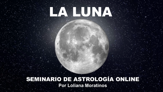 La Luna Blanca Seminario Online de Astrología por Loliana Moratinos Video pregrabado